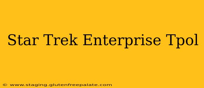 Star Trek Enterprise Tpol