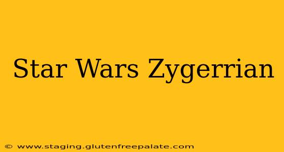 Star Wars Zygerrian