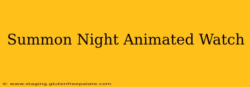 Summon Night Animated Watch
