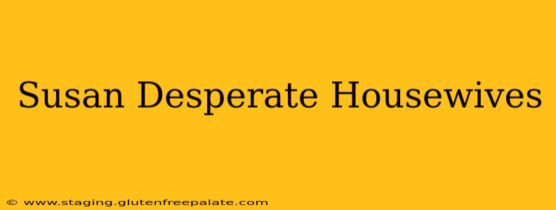 Susan Desperate Housewives