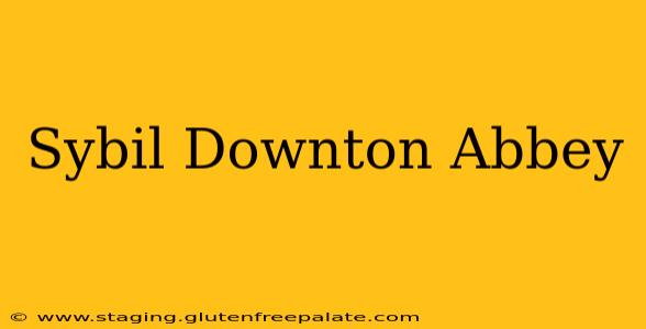 Sybil Downton Abbey