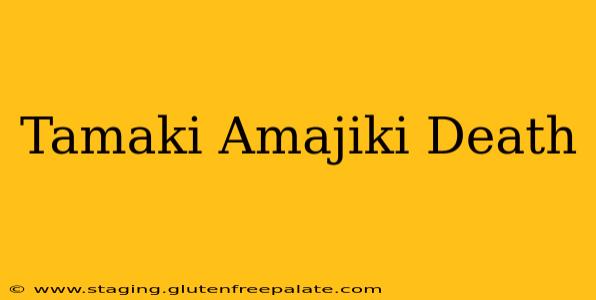 Tamaki Amajiki Death