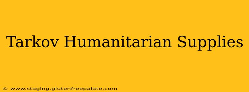 Tarkov Humanitarian Supplies