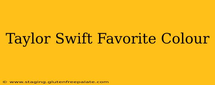 Taylor Swift Favorite Colour
