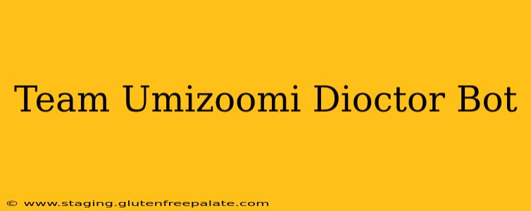 Team Umizoomi Dioctor Bot