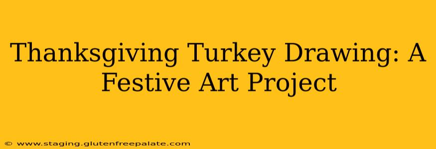 Thanksgiving Turkey Drawing: A Festive Art Project