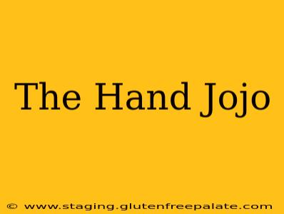 The Hand Jojo