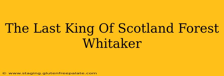 The Last King Of Scotland Forest Whitaker