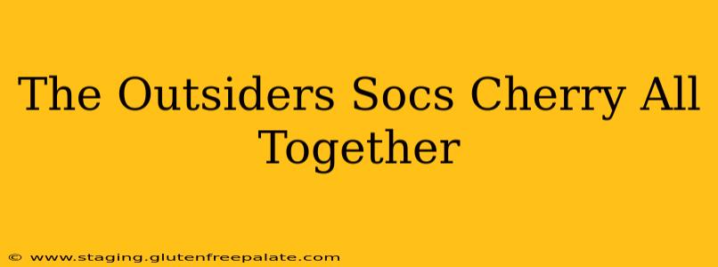 The Outsiders Socs Cherry All Together