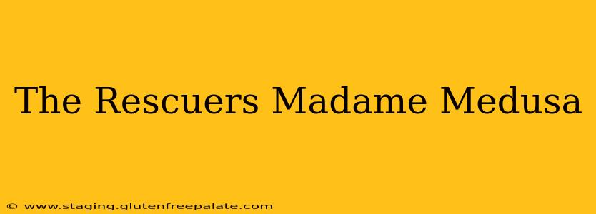 The Rescuers Madame Medusa