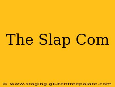 The Slap Com