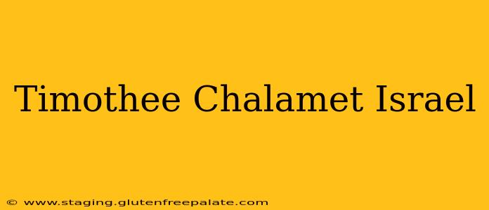 Timothee Chalamet Israel