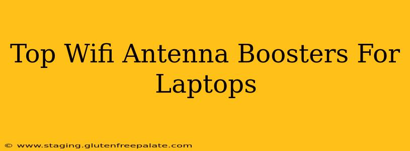 Top Wifi Antenna Boosters For Laptops