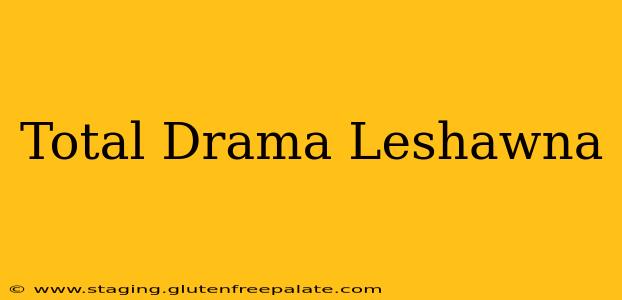 Total Drama Leshawna