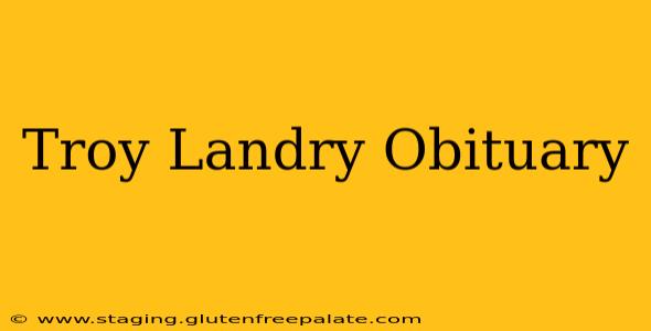 Troy Landry Obituary