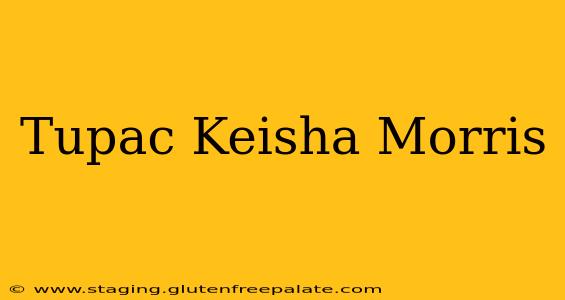 Tupac Keisha Morris