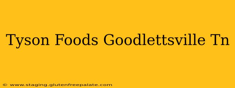 Tyson Foods Goodlettsville Tn