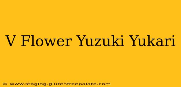 V Flower Yuzuki Yukari