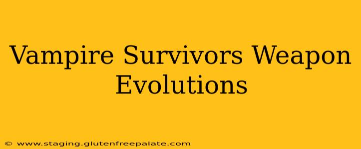 Vampire Survivors Weapon Evolutions