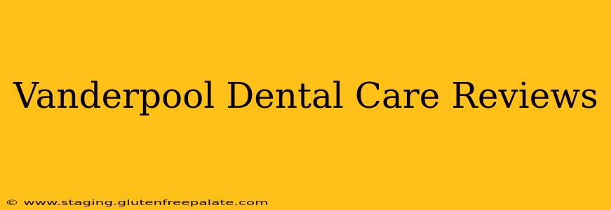 Vanderpool Dental Care Reviews
