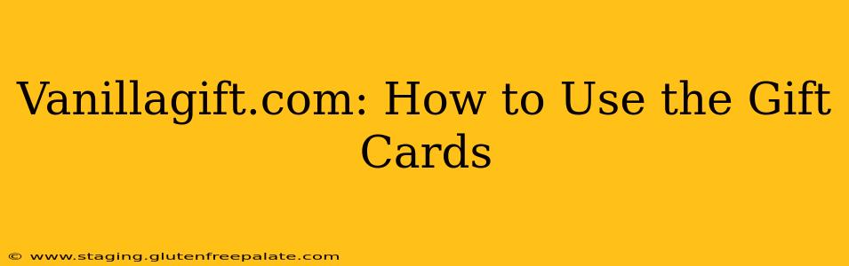 Vanillagift.com: How to Use the Gift Cards