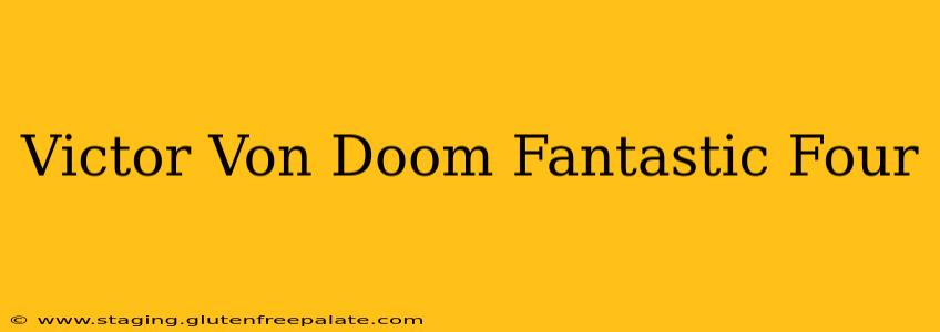 Victor Von Doom Fantastic Four