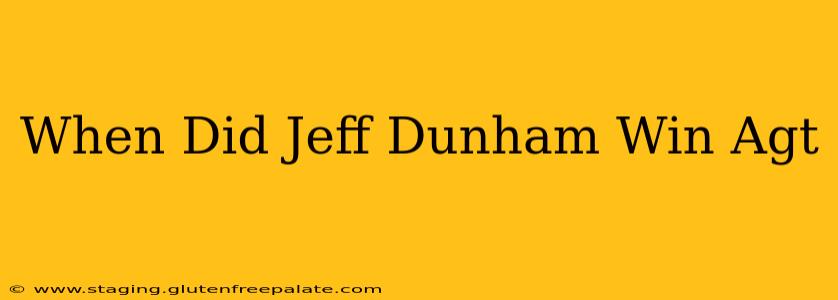 When Did Jeff Dunham Win Agt
