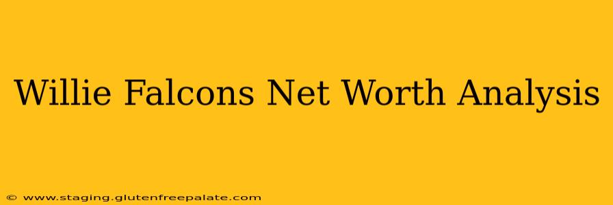 Willie Falcons Net Worth Analysis