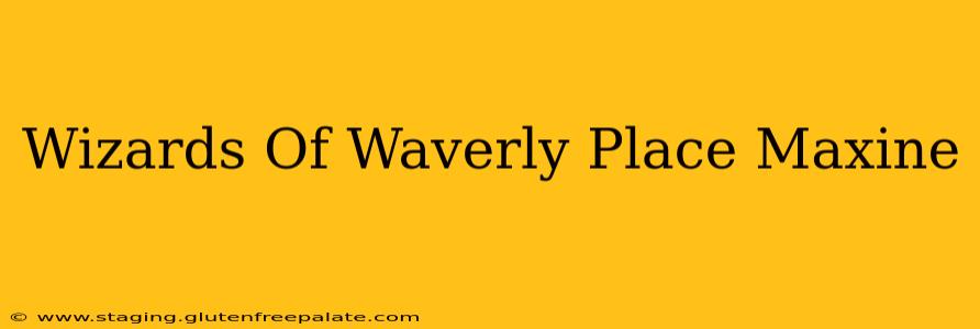 Wizards Of Waverly Place Maxine